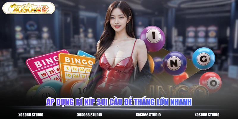Áp dụng bí kíp soi cầu để thắng lớn nhanh