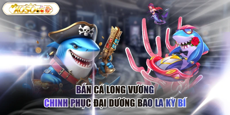bắn cá long vương
