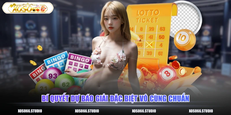 Bí quyết dự báo giải đặc biệt vô cùng chuẩn