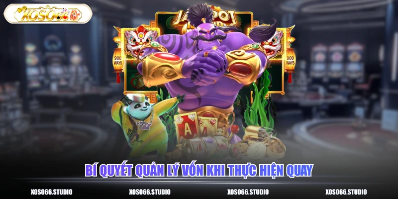 Bí quyết quản lý vốn khi thực hiện quay
