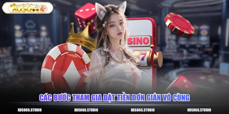 Các bước tham gia đặt tiền đơn giản vô cùng