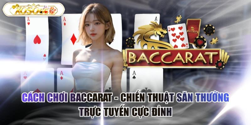 cách chơi baccarat