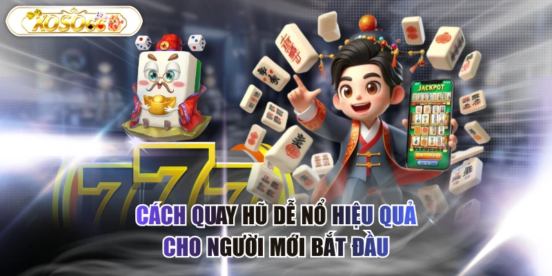 cách quay hũ dễ nổ