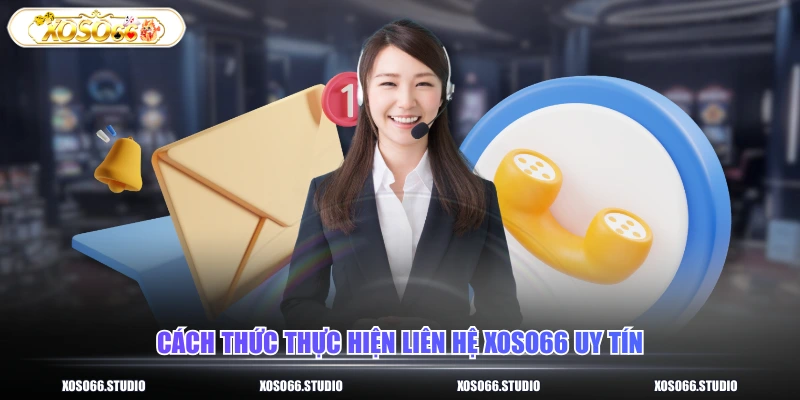 Cách thức thực hiện liên hệ XOSO66 uy tín