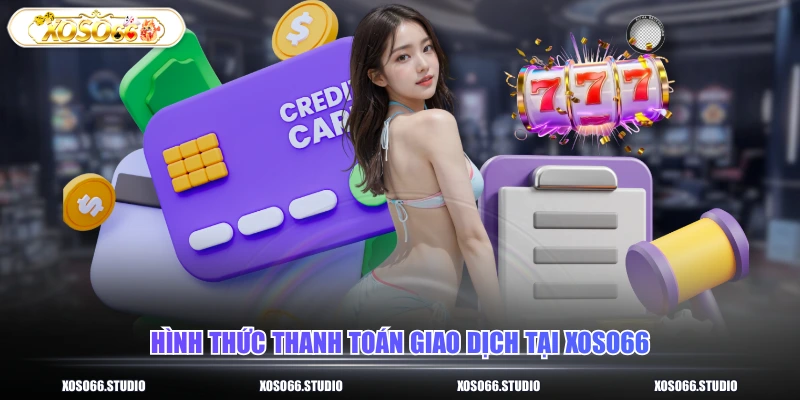 Hình thức thanh toán giao dịch tại XOSO66
