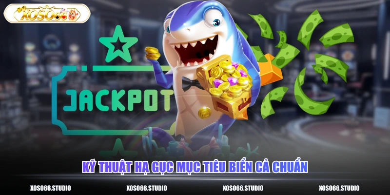 Kỹ thuật hạ gục mục tiêu biển cả chuẩn