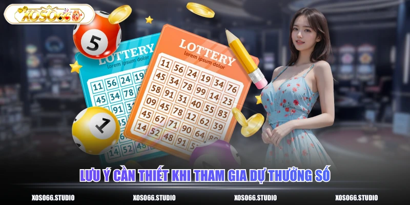 Lưu ý cần thiết khi tham gia dự thưởng số
