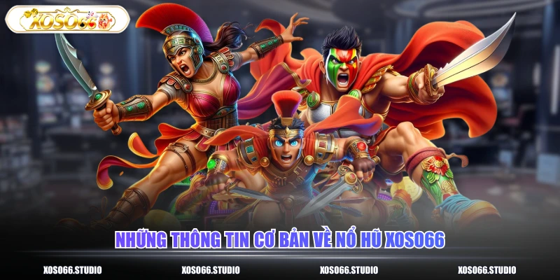 Những thông tin cơ bản về nổ hũ XOSO66