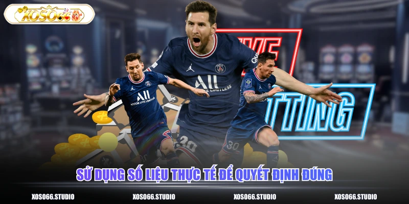 Sử dụng số liệu thực tế để quyết định đúng