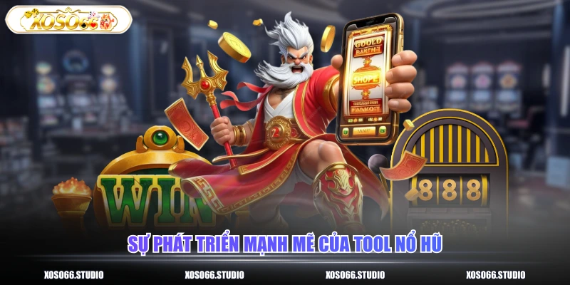 Sự phát triển mạnh mẽ của tool nổ hũ