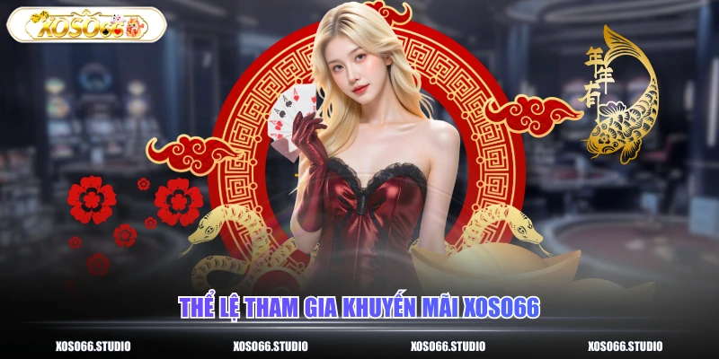 Thể lệ tham gia khuyến mãi XOSO66