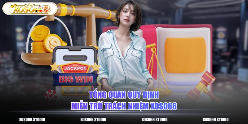 Tổng quan quy định miễn trừ trách nhiệm XOSO66