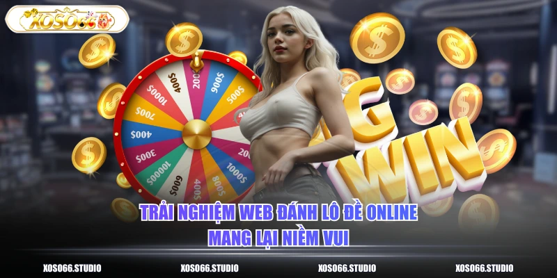 Trải nghiệm web đánh lô đề online mang lại niềm vui