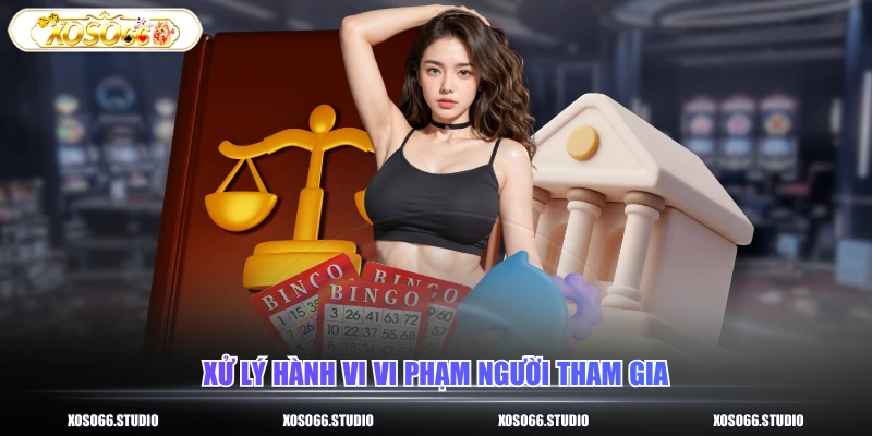 Xử lý hành vi vi phạm người tham gia